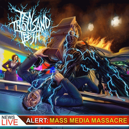 Ten Thousand Teeth : Mass Media Massacre